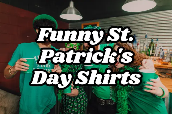 Get Ready to Turn Heads: 10 Sexy and Funny St Patrick’s Day Shirts You Need